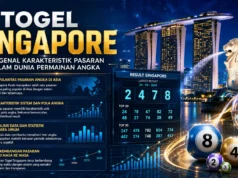 Togel Singapore, Mengenal Karakteristik Pasaran dalam Dunia Permainan Angka Togel Singapore