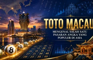 Toto Macau, Mengenal Salah Satu Pasaran Angka yang Populer di Asia Toto Macau
